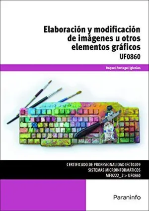 ELABORACIÓN Y MODIFICACIÓN DE IMÁGENES U OTROS ELEMENTOS GRÁFICOS. UF0860