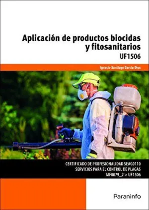 APLICACIÓN DE PRODUCTOS BIOCIDAS Y FITOSANITARIOS. UF1506 APLICACIÓN DE PRODUCTOS BIOCIDAS Y FITOSANITARIOS. UF1506