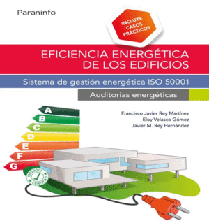 EFICIENCIA ENERGÉTICA DE LOS EDIFICIOS: SISTEMA DE GESTIÓN ENERGÉTICA ISO 50001. AUDITORÍAS ENERGÉTI