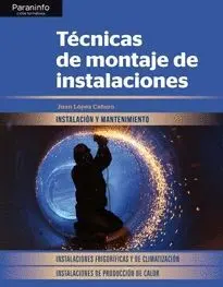 TÉCNICAS DE MONTAJE DE INSTALACIONES: INSTALACIONES FRIGORÍAFICAS Y DE CLIMATIZACIÓN. INSTALACIONES TÉCNICAS DE MONTAJE DE INSTALACIONES: INSTALACIONES FRIGORÍAFICAS Y DE CLIMATIZACIÓN. INSTALACIONES