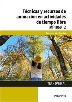 TÉCNICAS Y RECURSOS DE ANIMACIÓN EN ACTIVIDADES DE TIEMPO LIBRE: CERTIFICADOS DE PROFESIONALIDAD. SE TÉCNICAS Y RECURSOS DE ANIMACIÓN EN ACTIVIDADES DE TIEMPO LIBRE: CERTIFICADOS DE PROFESIONALIDAD. SE