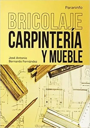 BRICOLAJE : CARPINTERÍA Y MUEBLE