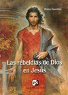 LAS REBELDIAS DE DIOS EN JESUS