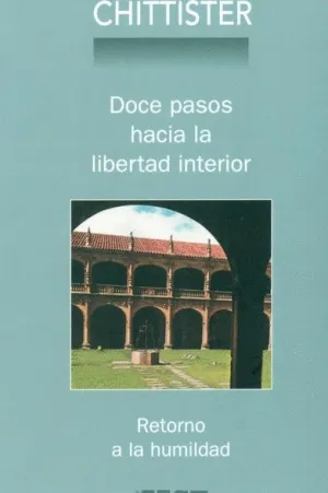 DOCE PASOS HACIA LIBERTAD INTERIOR: RETORNO A LA HUMILDAD DOCE PASOS HACIA LIBERTAD INTERIOR: RETORNO A LA HUMILDAD