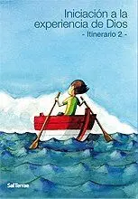 INICIACION A LA EXPERIENCIA DE DIOS - ITINERARIO 2 INICIACION A LA EXPERIENCIA DE DIOS - ITINERARIO 2