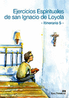 EJERCICIOS ESPIRITUALES DE SAN IGNACIO DE LOYOLA (ITINERARIO 5)
