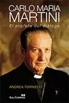 CARLO MARIA MARTINI: EL PROFETA DEL DIÁLOGO