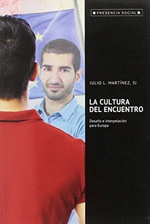 LA CULTURA DEL ENCUENTRO: DESAFIO E INTERPELACION PARA EUROPA LA CULTURA DEL ENCUENTRO: DESAFIO E INTERPELACION PARA EUROPA