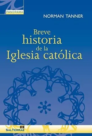 BREVE HISTORIA DE LA IGLESIA CATOLICA BREVE HISTORIA DE LA IGLESIA CATOLICA