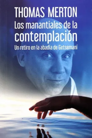 LOS MANANTIALES DE LA CONTEMPLACION: UN RETIRO EN LA ABADIA DE GETSEMANI