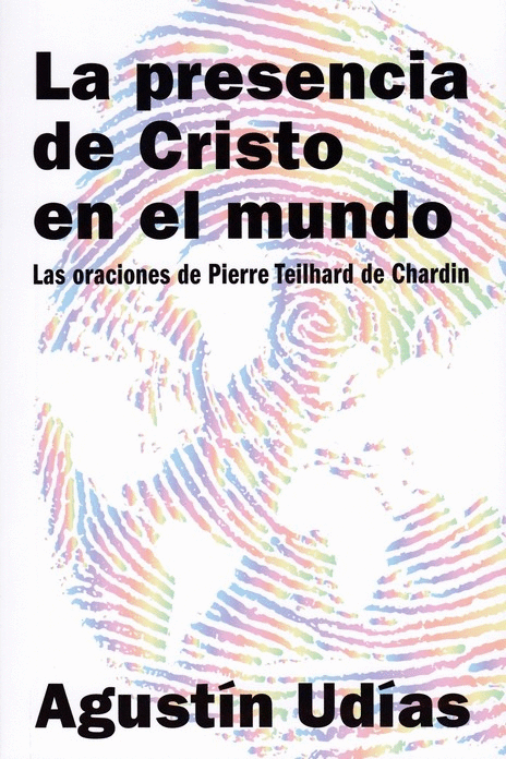 LA PRESENCIA DE CRISTO EN EL MUNDO: LAS ORACIONES DE PIERRE TEILHARD DE CHARDIN