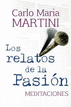 LOS RELATOS DE LA PASION: MEDITACIONES LOS RELATOS DE LA PASION: MEDITACIONES