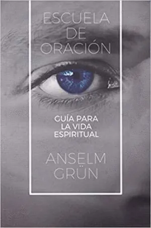 ESCUELA DE ORACION: GUIA PARA LA VIDA ESPIRITUAL