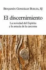 DISCERNIMIENTO, EL. LA NOVEDAD DEL ESPIRITU Y LA AUSENCIA DE LA CARCOMA