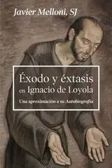EXODO Y EXTASIS EN IGNACIO DE LOYOLA. UNA APROXIMACION A SU AUTOBIOGRAFIA
