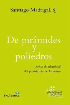 DE PIRAMIDES Y POLIEDROS. SEÑAS DE IDENTIDAD DEL PONTIFICADO DE FRANCISCO