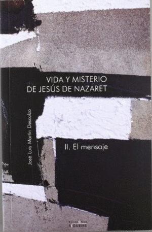VIDA Y MISTERIO DE JESUS DE NAZARET, II -EL MENSAJE.