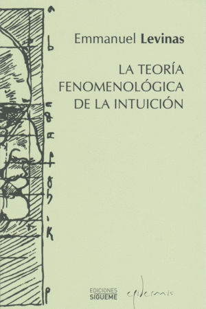 TEORIA FENOMENOLOGICA DE LA INTUICION, LA.