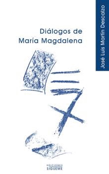 DIALOGOS DE MARIA MAGDALENA.