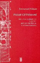PASAR GETSEMANI. ANGUSTIA, SUFRIMIENTO Y MUERTE. LECTURA EXISTENCIAL Y FENOMENOLOGICA