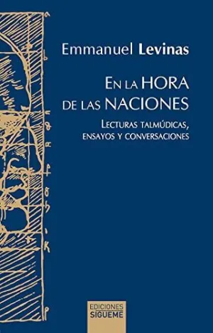 EN LA HORA DE LAS NACIONES. LECTURAS TALMUDICAS, ENSAYOS Y CONVERSACIONES