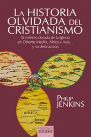 LA HISTORIA OLVIDADA DEL CRISTIANISMO: EL MILENIO DORADO DE LA IGLESIA EN ORIENTE MEDIO, AFRICA Y AS