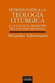 INTRODUCCION A LA TEOLOGIA LITURGICA A LA LUZ DE LA TRADICION DE LA IGLESIA ORTODOXA