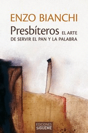PRESBITEROS. EL ARTE DE SERVIR EL PAN Y LA PALABRA.