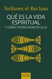 QUE ES LA VIDA ESPIRITUAL Y COMO PERSEVERAR EN ELLA