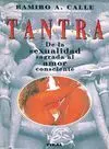 TANTRA: DE LA SEXUALIDAD SAGRADA AL AMOR CONSCIENTE TANTRA: DE LA SEXUALIDAD SAGRADA AL AMOR CONSCIENTE
