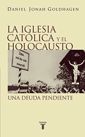 LA IGLESIA CATOLICA Y EL HOLOCAUSTO