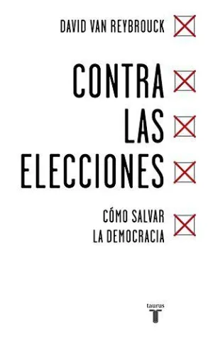 CONTRA LAS ELECCIONES: CÓMO SALVAR LA DEMOCRACIA