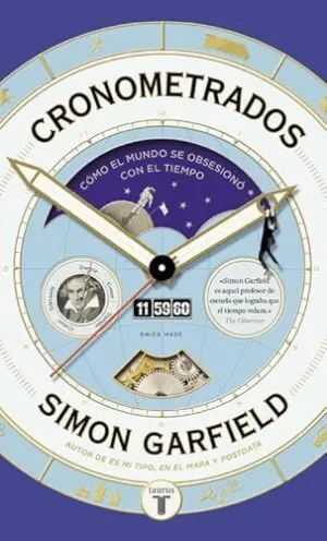 CRONOMETRADOS: CÓMO EL MUNDO SE OBSESIONÓ CON EL TIEMPO CRONOMETRADOS: CÓMO EL MUNDO SE OBSESIONÓ CON EL TIEMPO