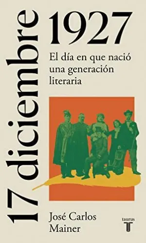 17 DE DICIEMBRE DE 1927. EL DÍA EN QUE NACIÓ UNA GENERACIÓN LITERARIA