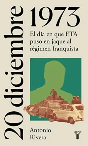 20 DE DICIEMBRE DE 1973. EL DÍA EN QUE ETA PUSO EN JAQUE AL RÉGIMEN FRANQUISTA