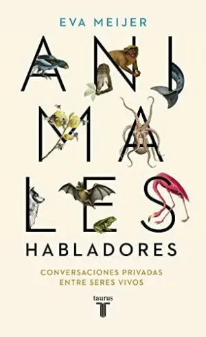 ANIMALES HABLADORES. CONVERSACIONES PRIVADAS ENTRE SERES VIVOS ANIMALES HABLADORES. CONVERSACIONES PRIVADAS ENTRE SERES VIVOS