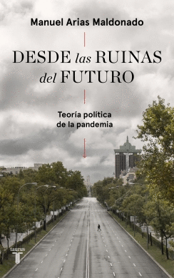 DESDE LAS RUINAS DEL FUTURO: TEORIA POLITICA DE LA PANDEMIA