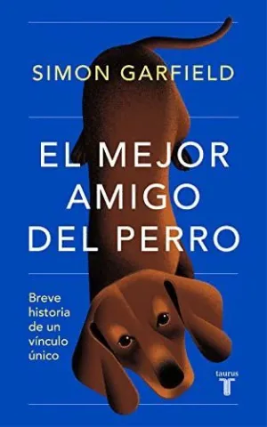EL MEJOR AMIGO DEL PERRO. BREVE HISTORIA DE UN VÍNCULO ÚNICO EL MEJOR AMIGO DEL PERRO. BREVE HISTORIA DE UN VÍNCULO ÚNICO