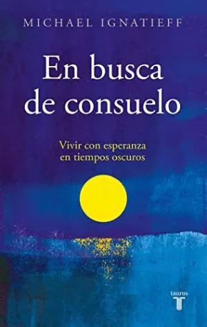 EN BUSCA DE CONSUELO. VIVIR CON ESPERANZA EN TIEMPOS OSCUROS
