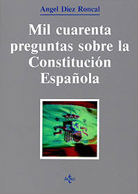 MIL CUARENTA PREGUNTAS SOBRE LA CONSTITUCIÓN ESPAÑOLA