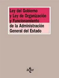 LEY DEL GOBIERNO Y LEY DE ORGANIZACIÓN Y FUNCIONAMIENTO DE LA ADMINISTRACIÓN GENERAL DEL ESTADO