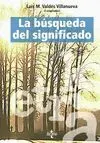 LA BÚSQUEDA DEL SIGNIFICADO : <BR>