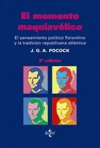 EL MOMENTO MAQUIAVÉLICO : EL PENSAMIENTO POLÍTICO FLORENTINO Y LA TRADICIÓN REPUBLICANA ATLÁNTICA EL MOMENTO MAQUIAVÉLICO : EL PENSAMIENTO POLÍTICO FLORENTINO Y LA TRADICIÓN REPUBLICANA ATLÁNTICA