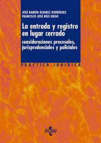LA ENTRADA Y REGISTRO EN LUGAR CERRADO : CONSIDERACIONES PROCESALES, JURISPRUDENCIALES Y POLICIALES