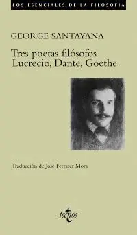 TRES POETAS FILÓSOFOS : LUCRECIO, DANTE, GOETHE