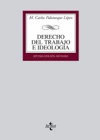 DERECHO DEL TRABAJO E IDEOLOGÍA : MEDIO SIGLO DE FORMACIÓN IDEOLÓGICA DEL DERECHO DEL TRABAJO EN ESP