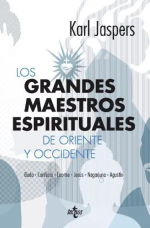 LOS GRANDES MAESTROS ESPIRITUALES DE ORIENTE Y OCCIDENTE: BUDA, CONFUCIO, LAO-TSE, JESÚS, NAGARJUNA