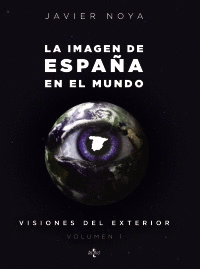 LA IMAGEN DE ESPAÑA EN EL MUNDO: VISIONES DEL EXTERIOR (VOL. 1)