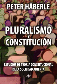PLURALISMO Y CONSTITUCIÓN: ESTUDIOS DE TEORÍA CONSTITUCIONAL DE LA SOCIEDAD ABIERTA