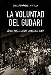 LA VOLUNTAD DEL GUDARI: GÉNESIS Y METÁSTASIS DE LA VIOLENCIA DE ETA